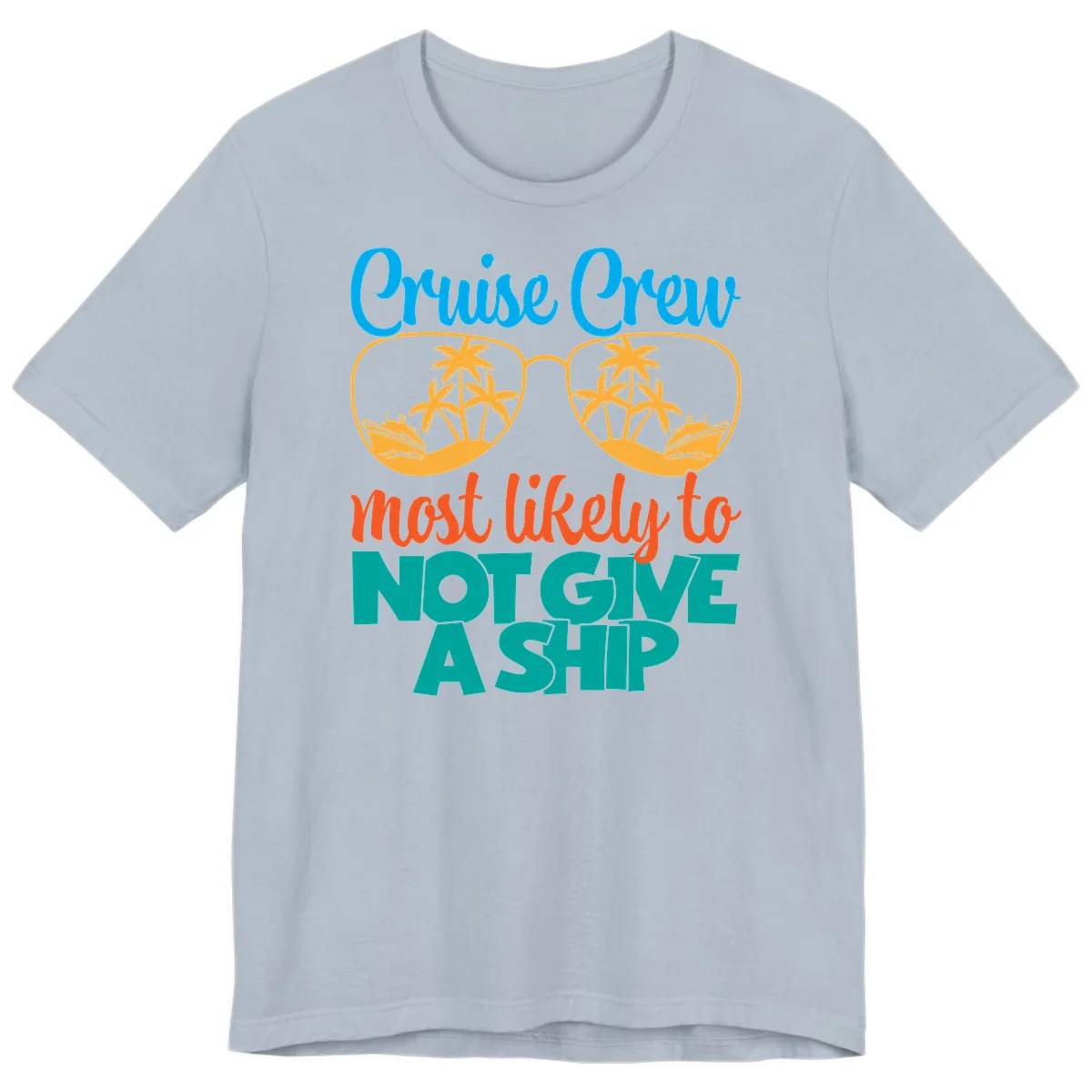 Cruise Crew What Likely To Not Give A Ship Premium T-Shirt in Light Blue