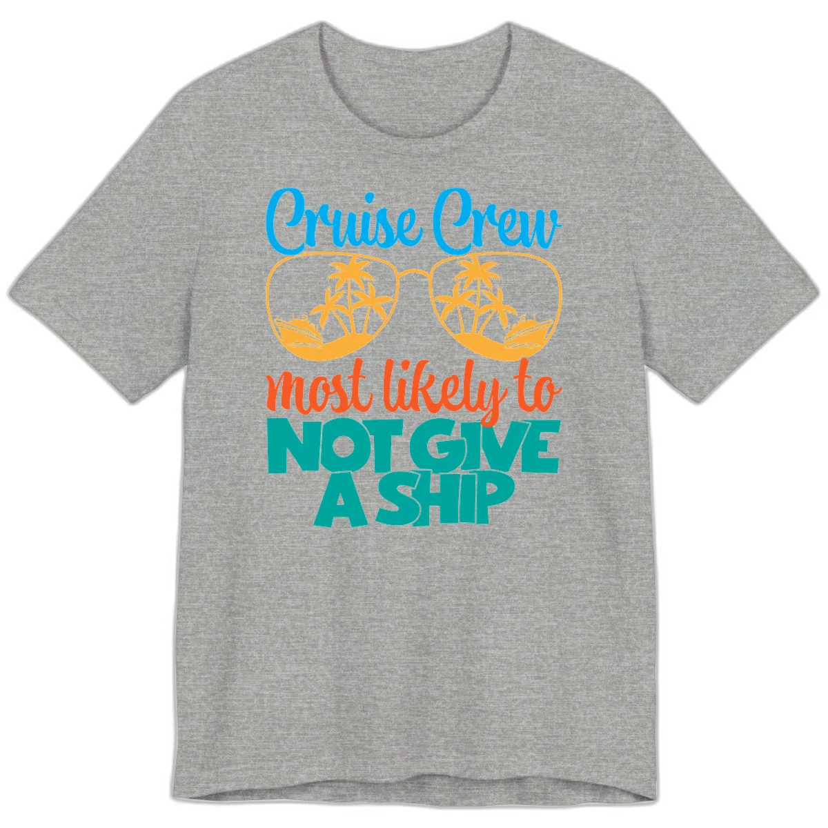 Cruise Crew What Likely To Not Give A Ship Premium T-Shirt in Athletic Heather