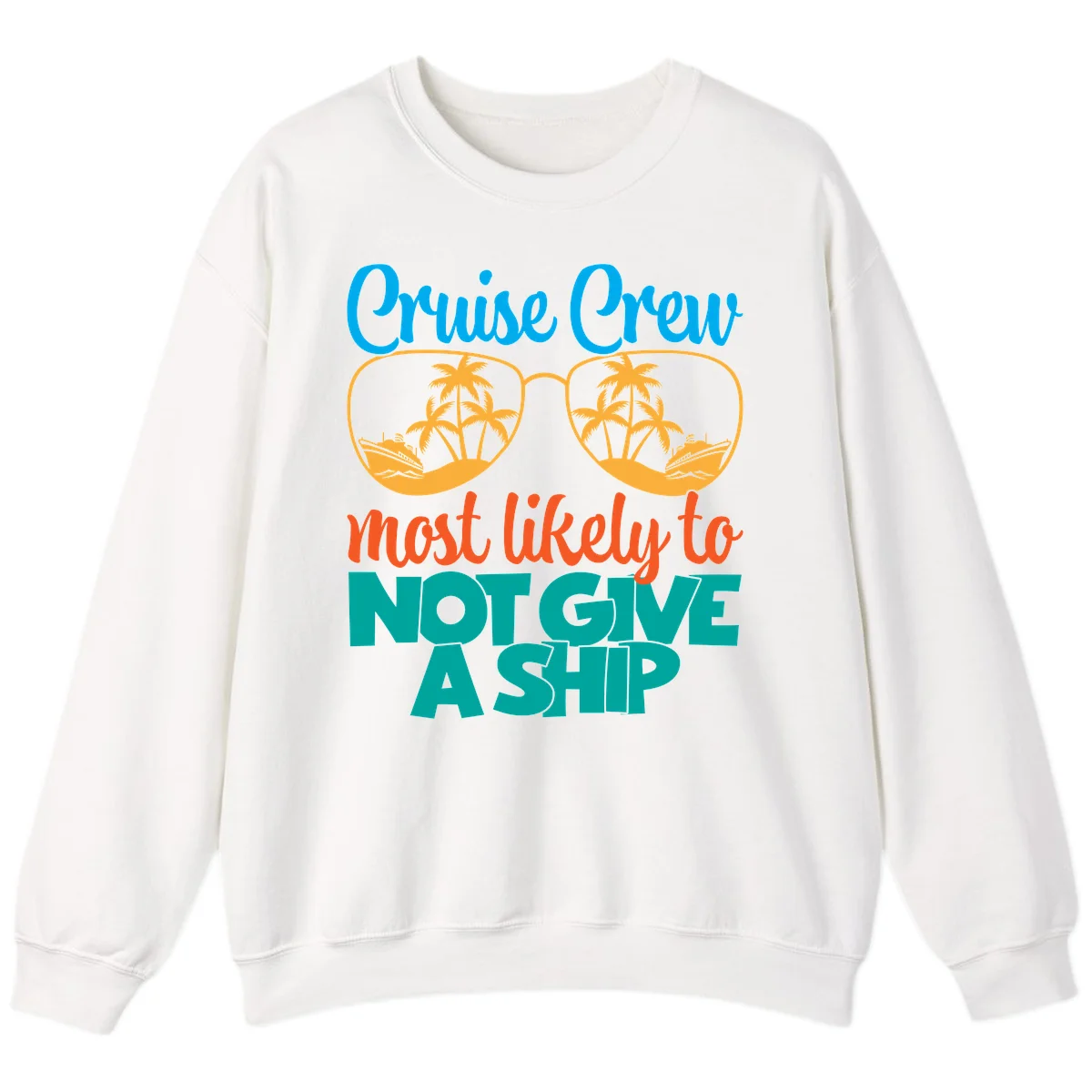 Cruise Crew What Likely To Not Give A Ship Sweatshirt in White