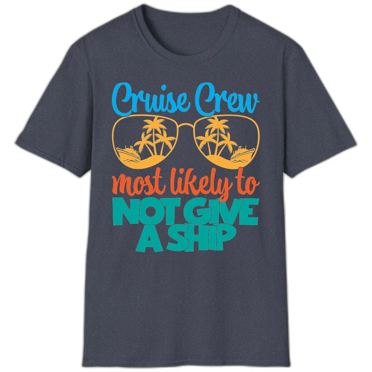 Cruise Crew What Likely To Not Give A Ship T-Shirt in Heather Navy