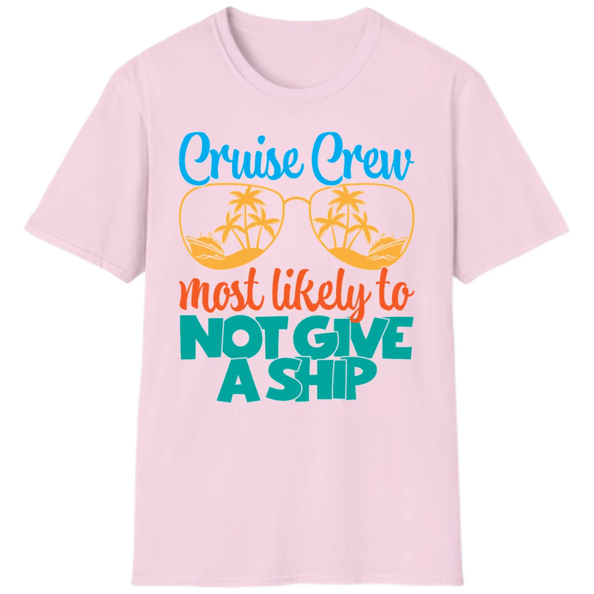 Cruise Crew What Likely To Not Give A Ship T-Shirt in Light Pink