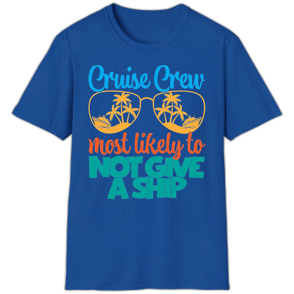 Cruise Crew What Likely To Not Give A Ship T-Shirt in Royal