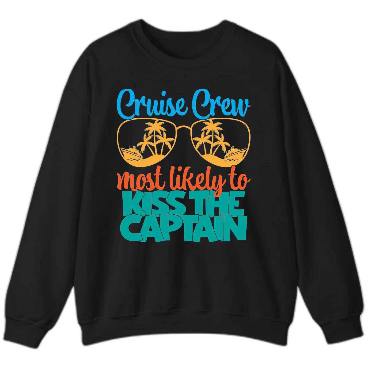 Cruise Crew Most Likely To Kiss The Captain Sweatshirt in Black
