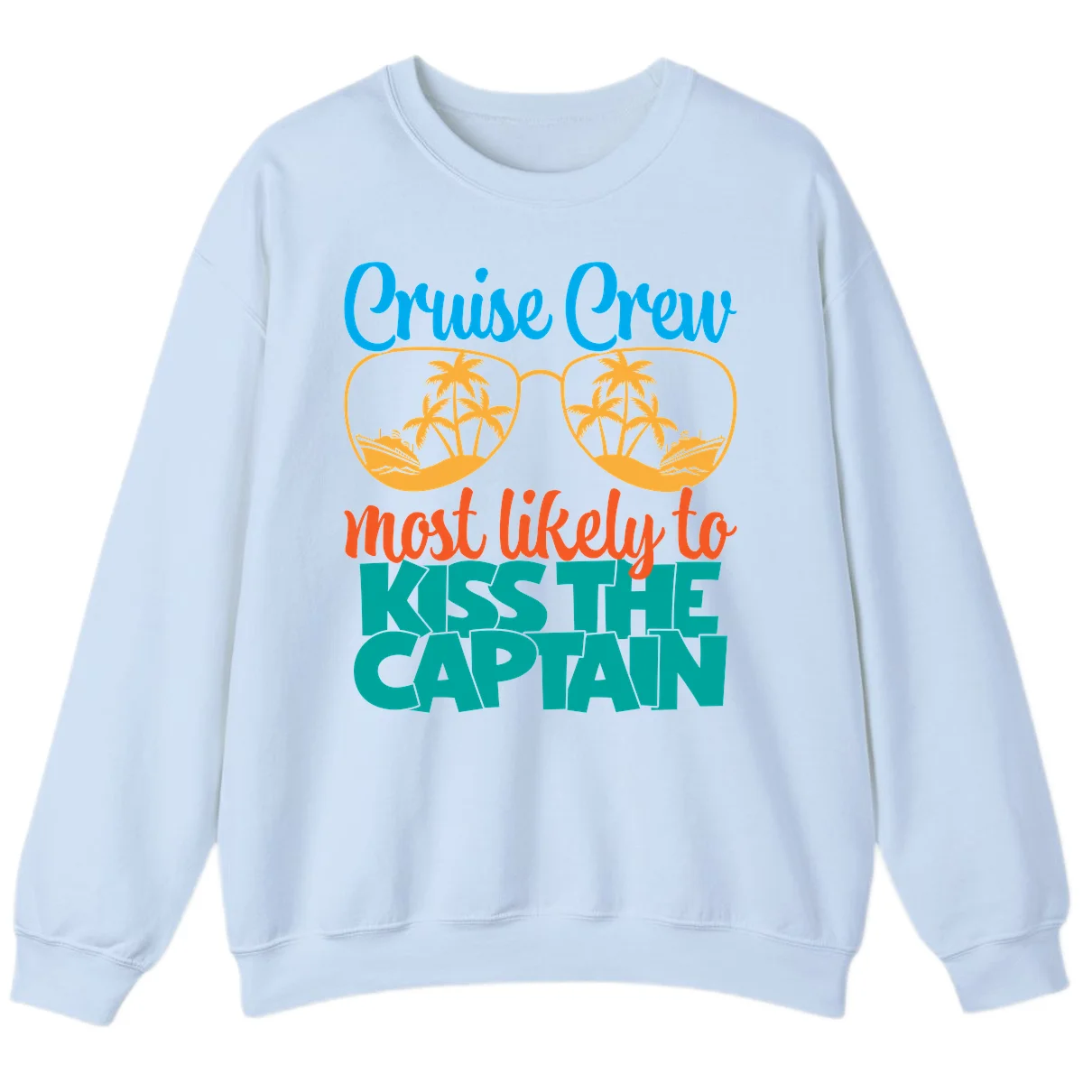 Cruise Crew Most Likely To Kiss The Captain Sweatshirt in Light Blue