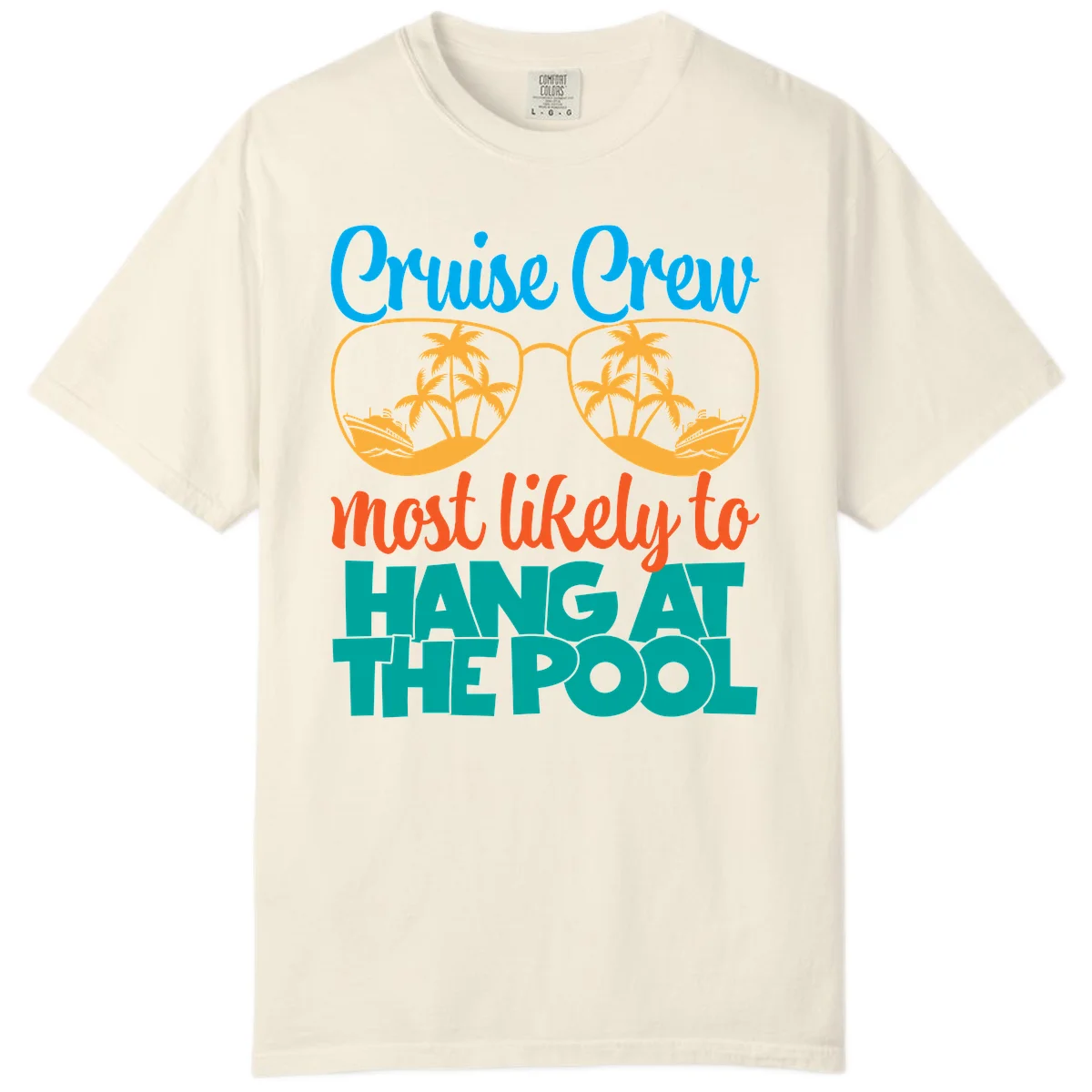 Cruise Crew What Likely To Hang At The Pool Comfort Color in Ivory