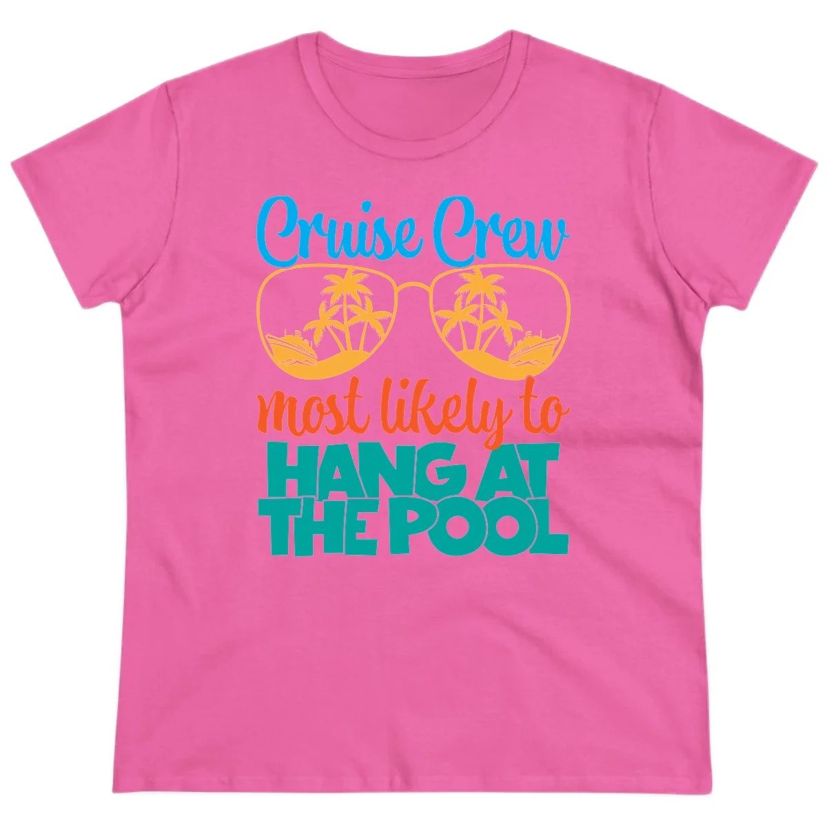 Cruise Crew What Likely To Hang At The Pool Ladies Tee in Azalea