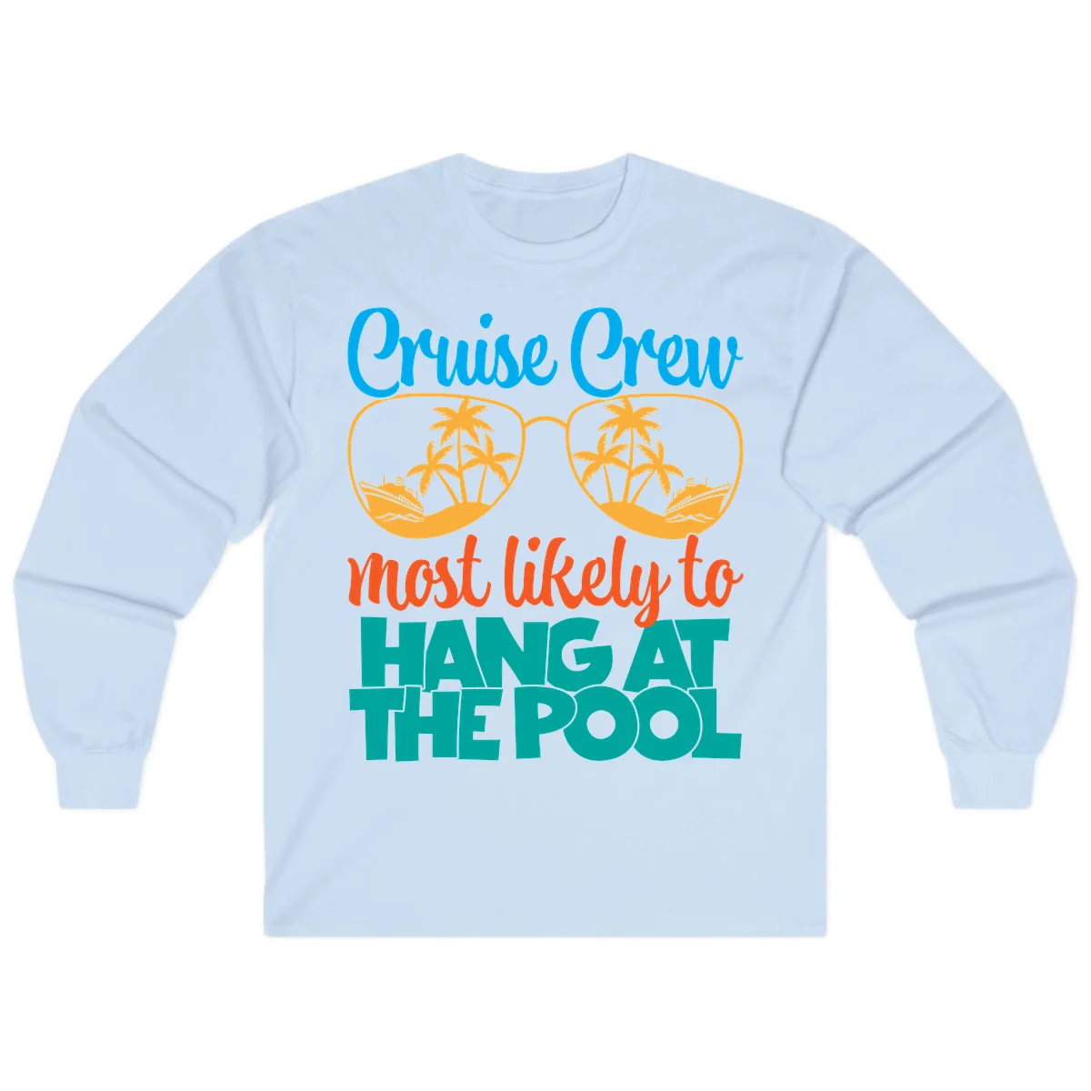 Cruise Crew What Likely To Hang At The Pool Long Sleeve in Light Blue