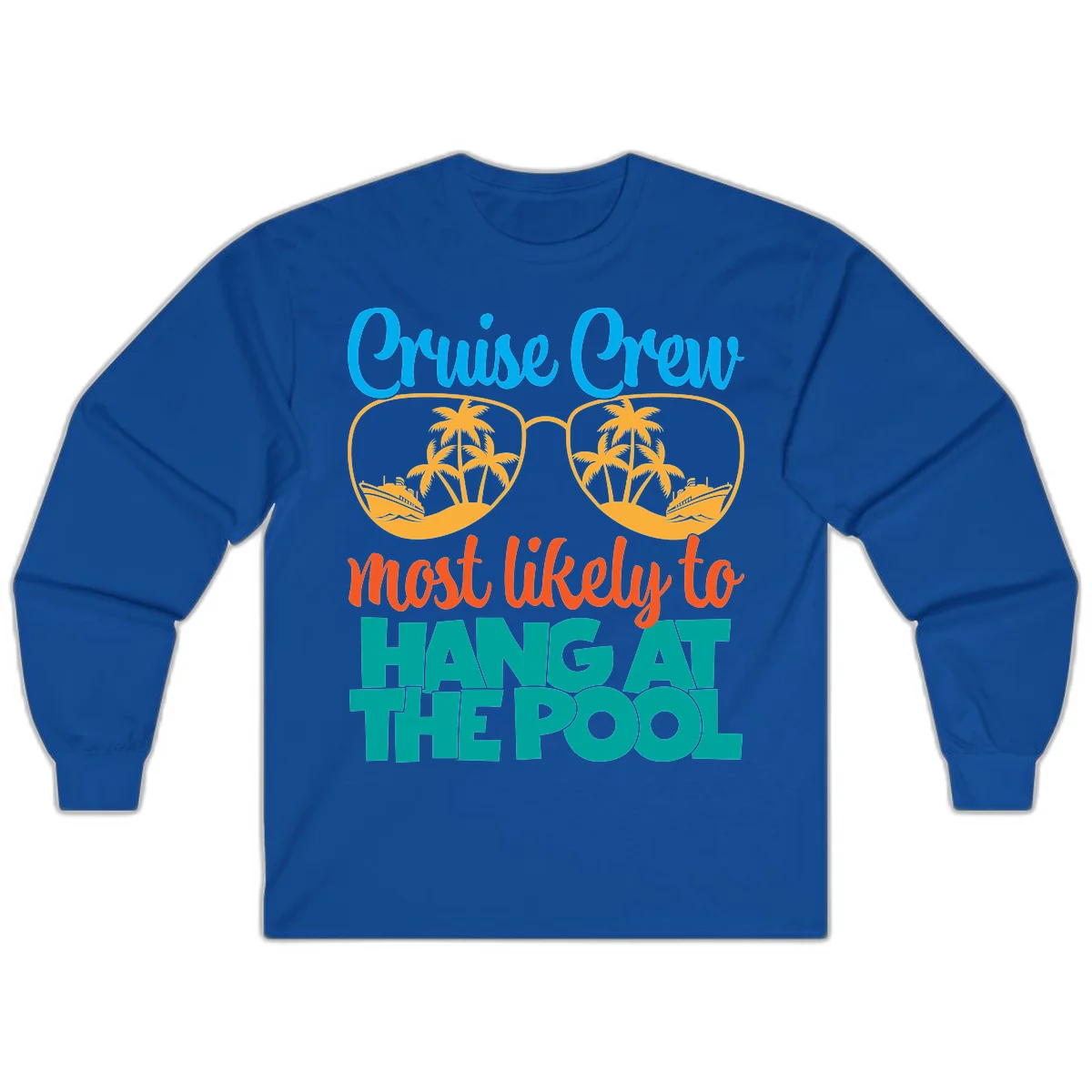 Cruise Crew What Likely To Hang At The Pool Long Sleeve in Royal