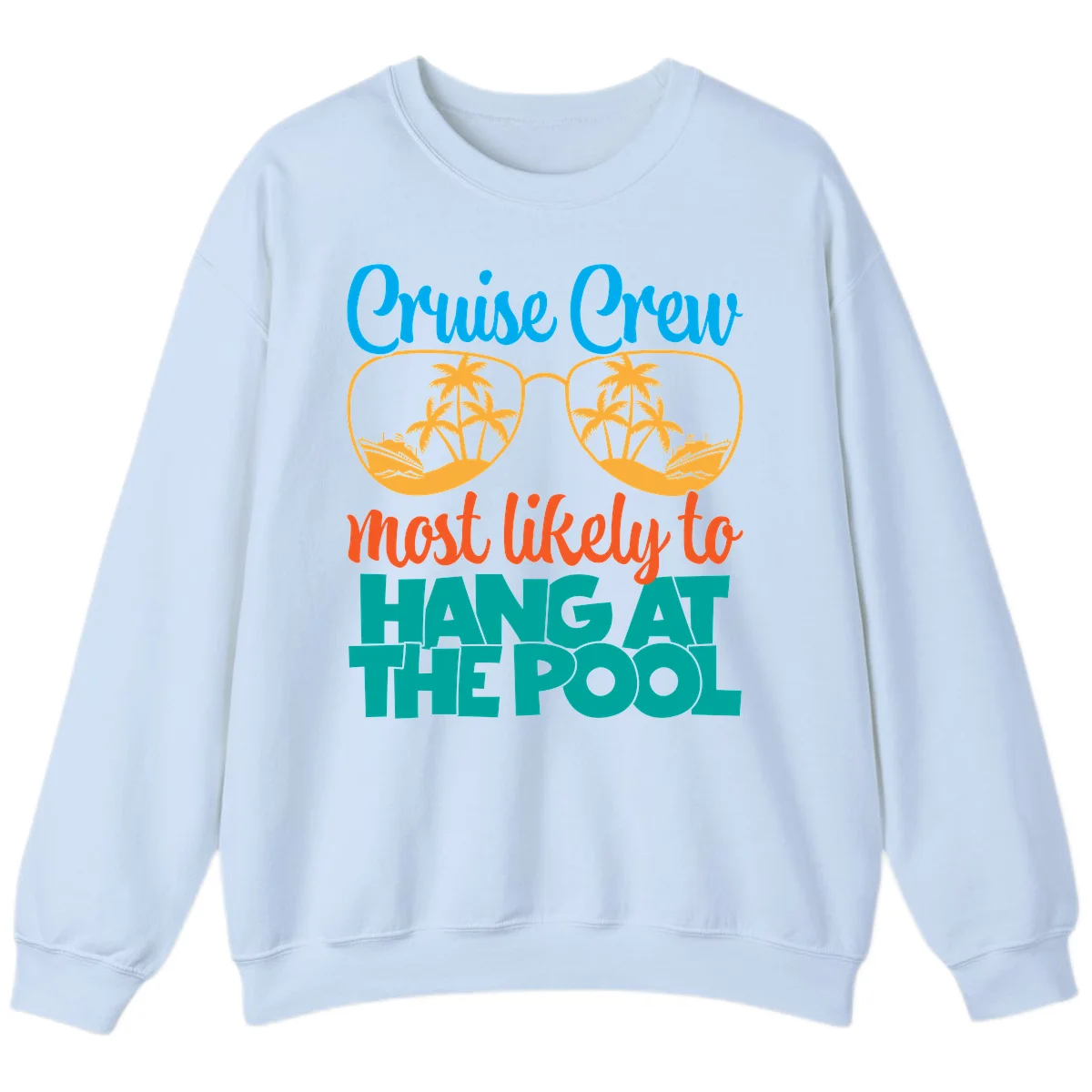 Cruise Crew What Likely To Hang At The Pool Sweatshirt in Light Blue