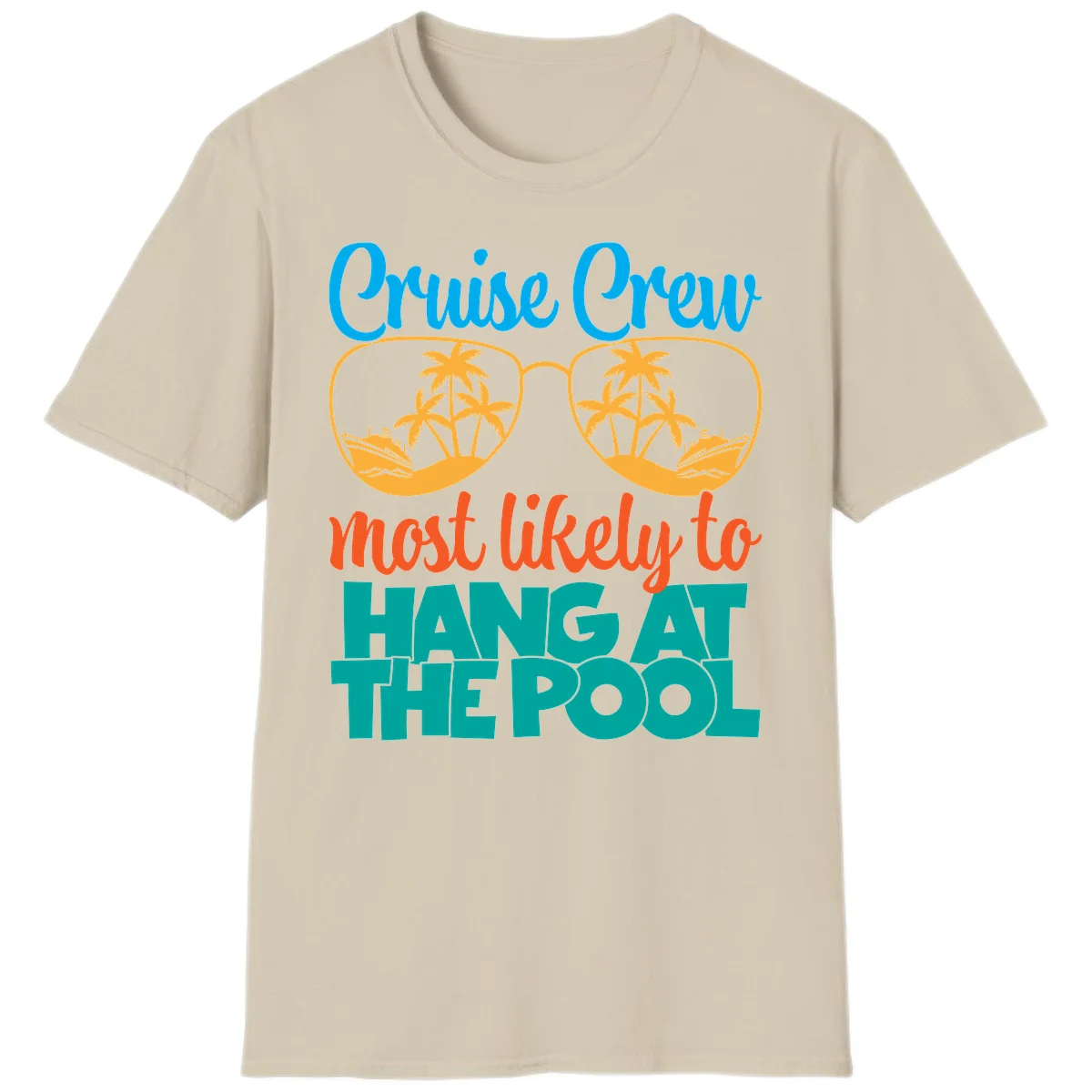 Cruise Crew What Likely To Hang At The Pool T-Shirt in Sand