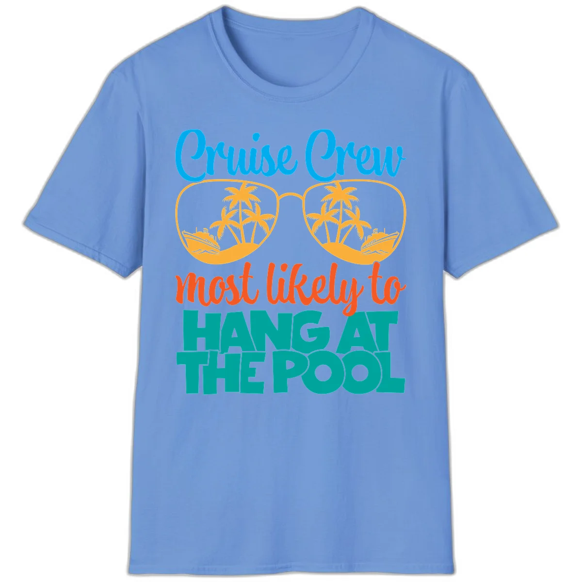 Cruise Crew What Likely To Hang At The Pool T-Shirt in Carolina Blue