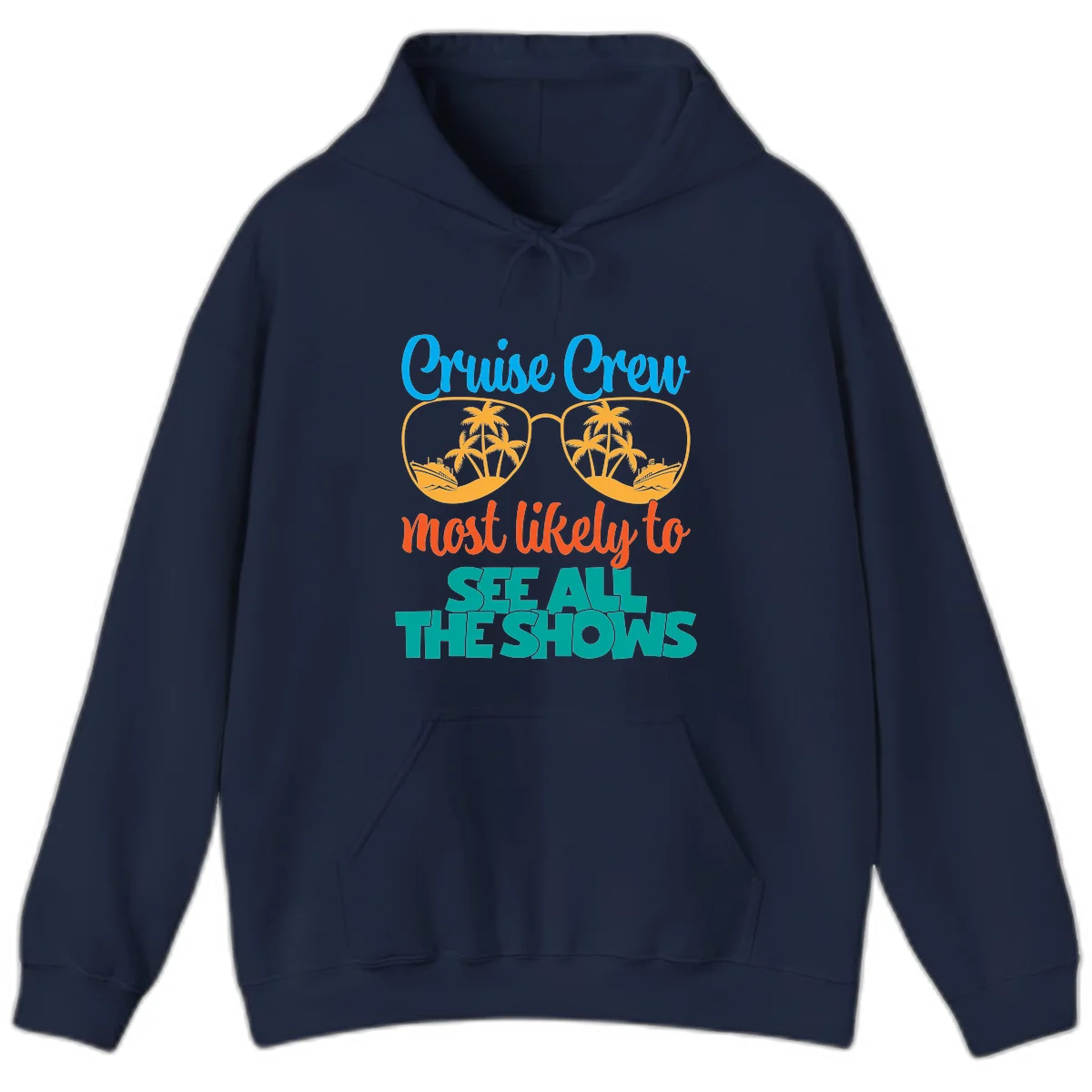 Cruise Crew Most Likely To See All The Shows Hoodie in Navy