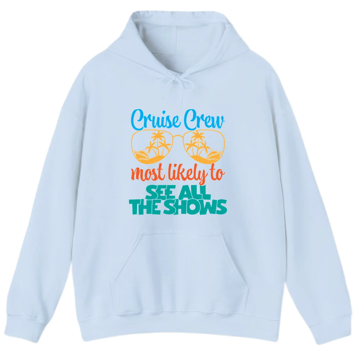 Cruise Crew Most Likely To See All The Shows Hoodie in Light Blue