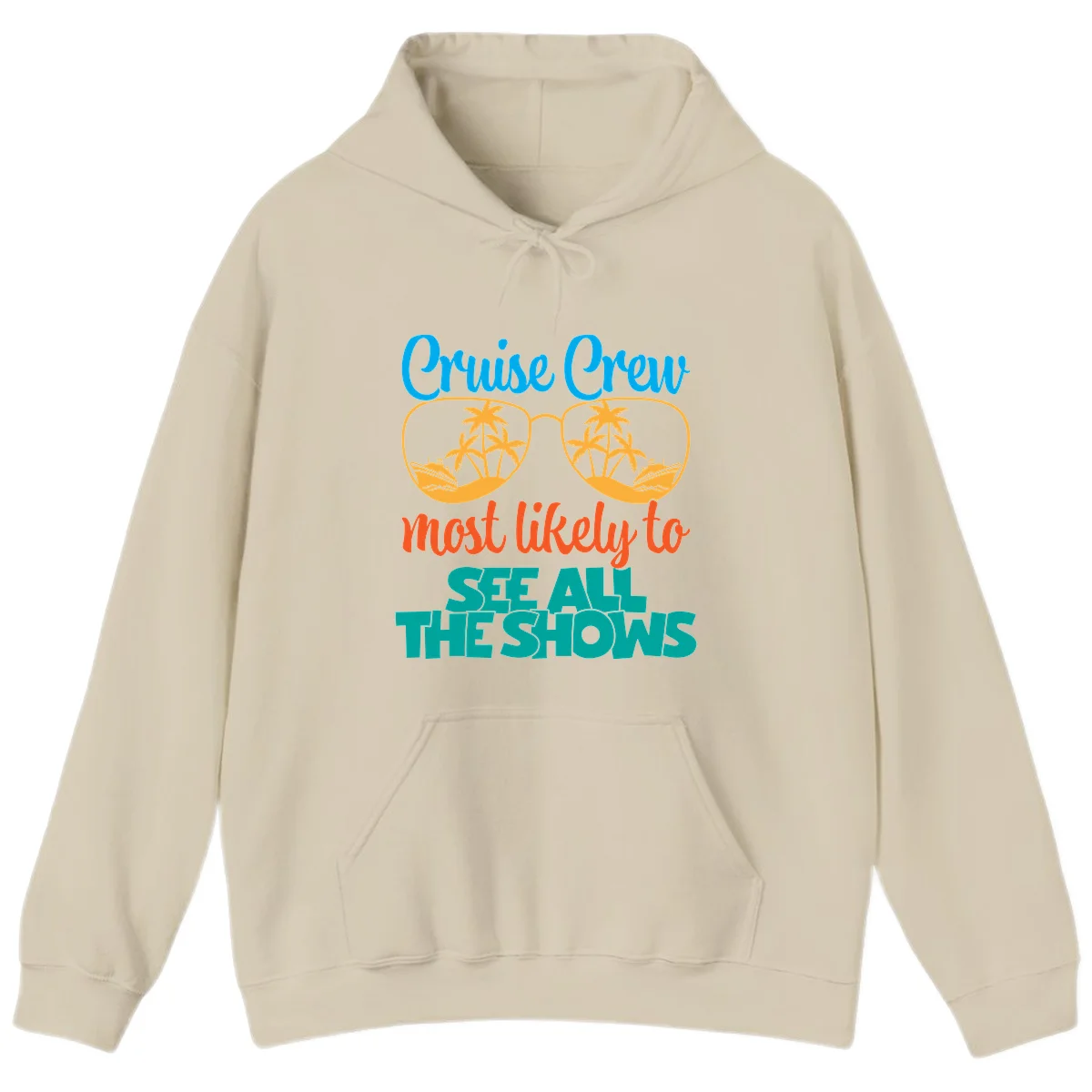 Cruise Crew Most Likely To See All The Shows Hoodie in Sand