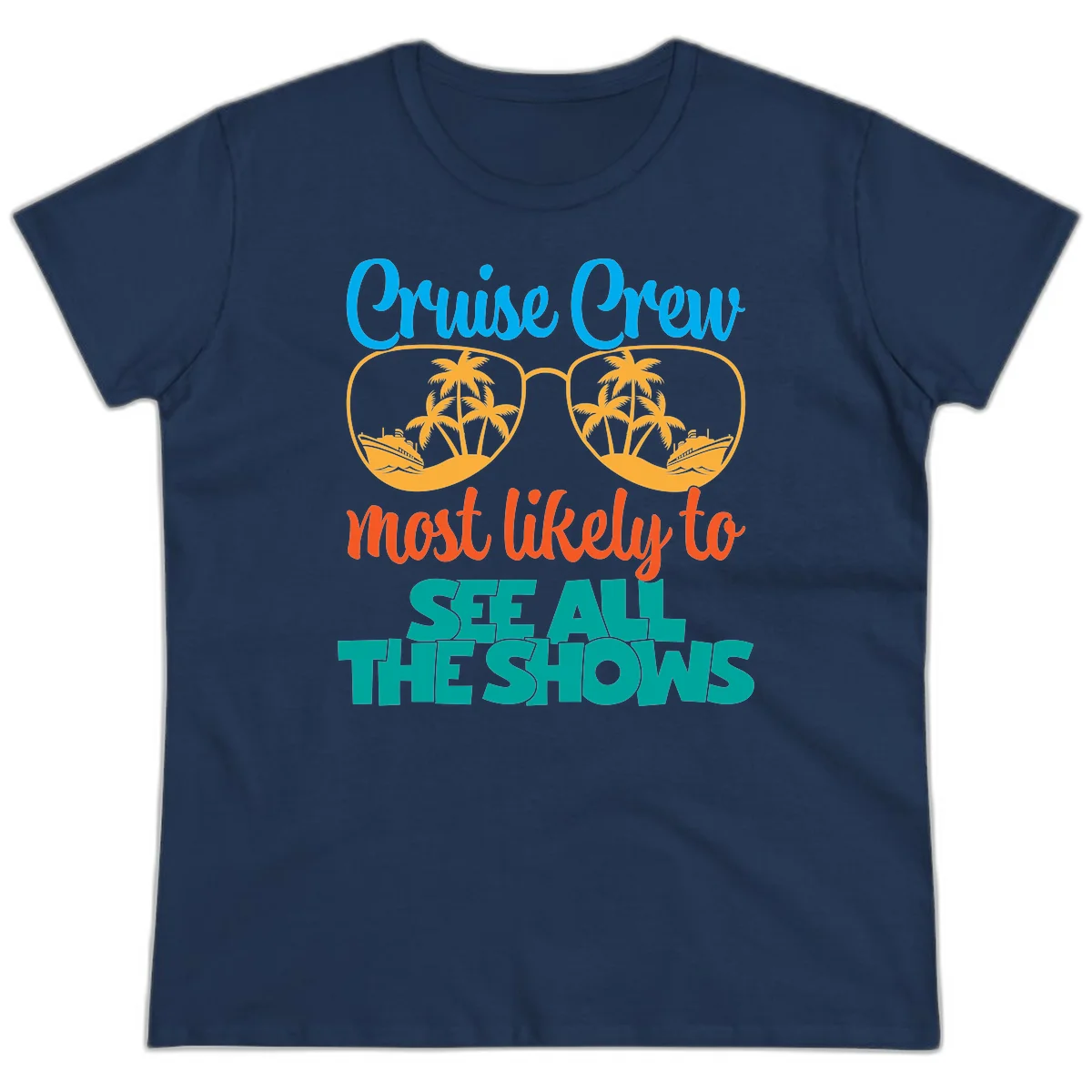 Cruise Crew Most Likely To See All The Shows Ladies Tee in Navy