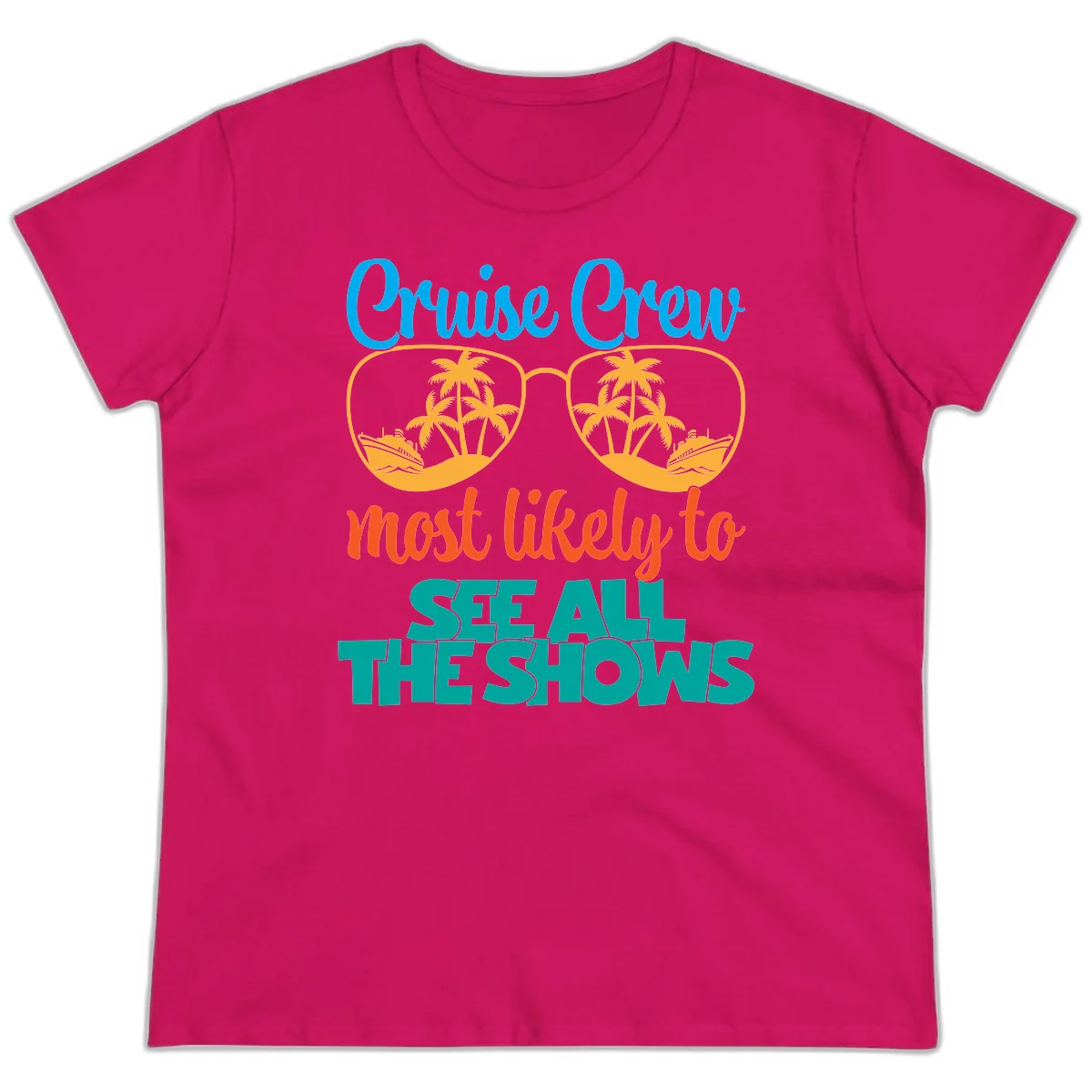 Cruise Crew Most Likely To See All The Shows Ladies Tee in Heliconia