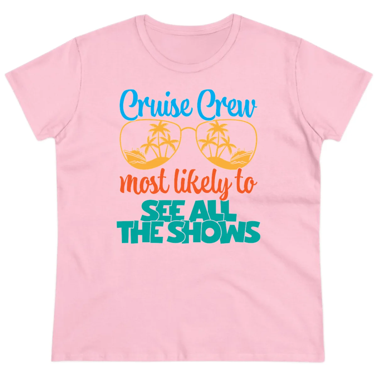 Cruise Crew Most Likely To See All The Shows Ladies Tee in Light Pink