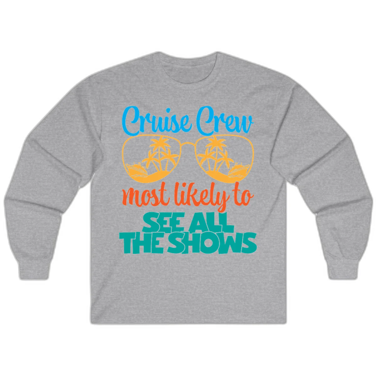 Cruise Crew Most Likely To See All The Shows Long Sleeve in Sport Grey