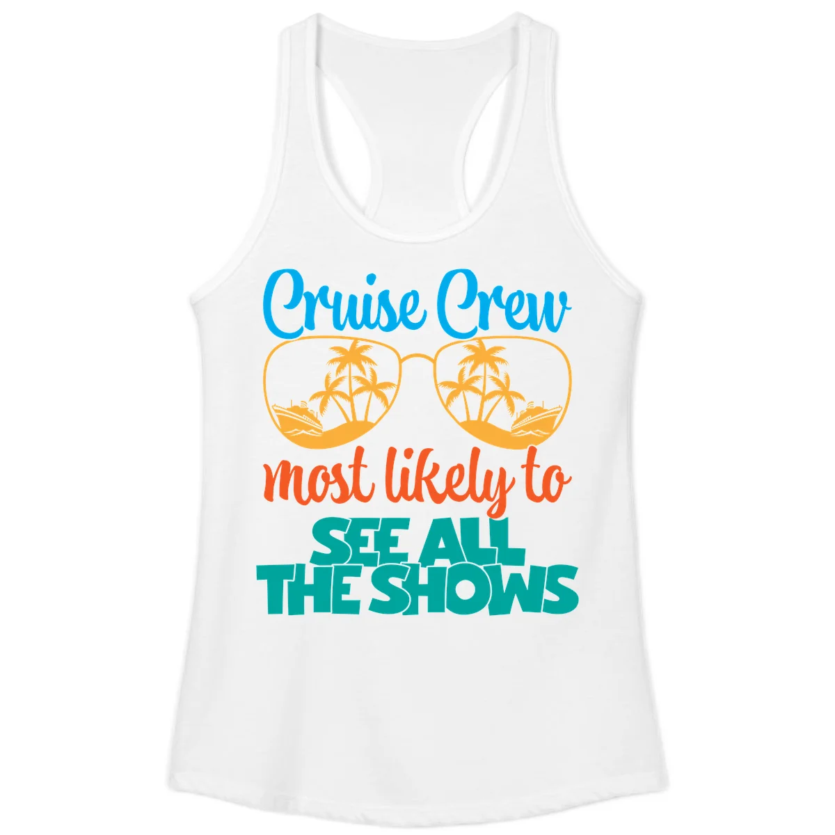 Cruise Crew Most Likely To See All The Shows Ladies Tank in White