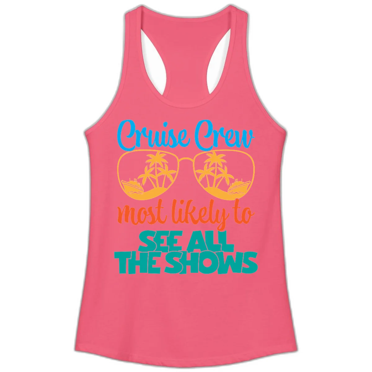 Cruise Crew Most Likely To See All The Shows Ladies Tank in Hot Pink