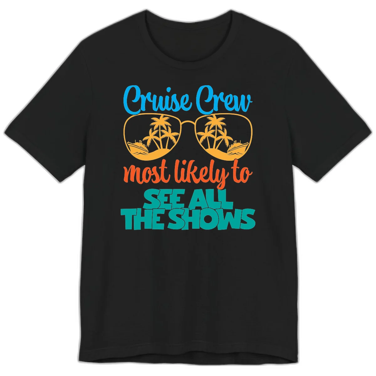 Cruise Crew Most Likely To See All The Shows Premium T-Shirt in Black