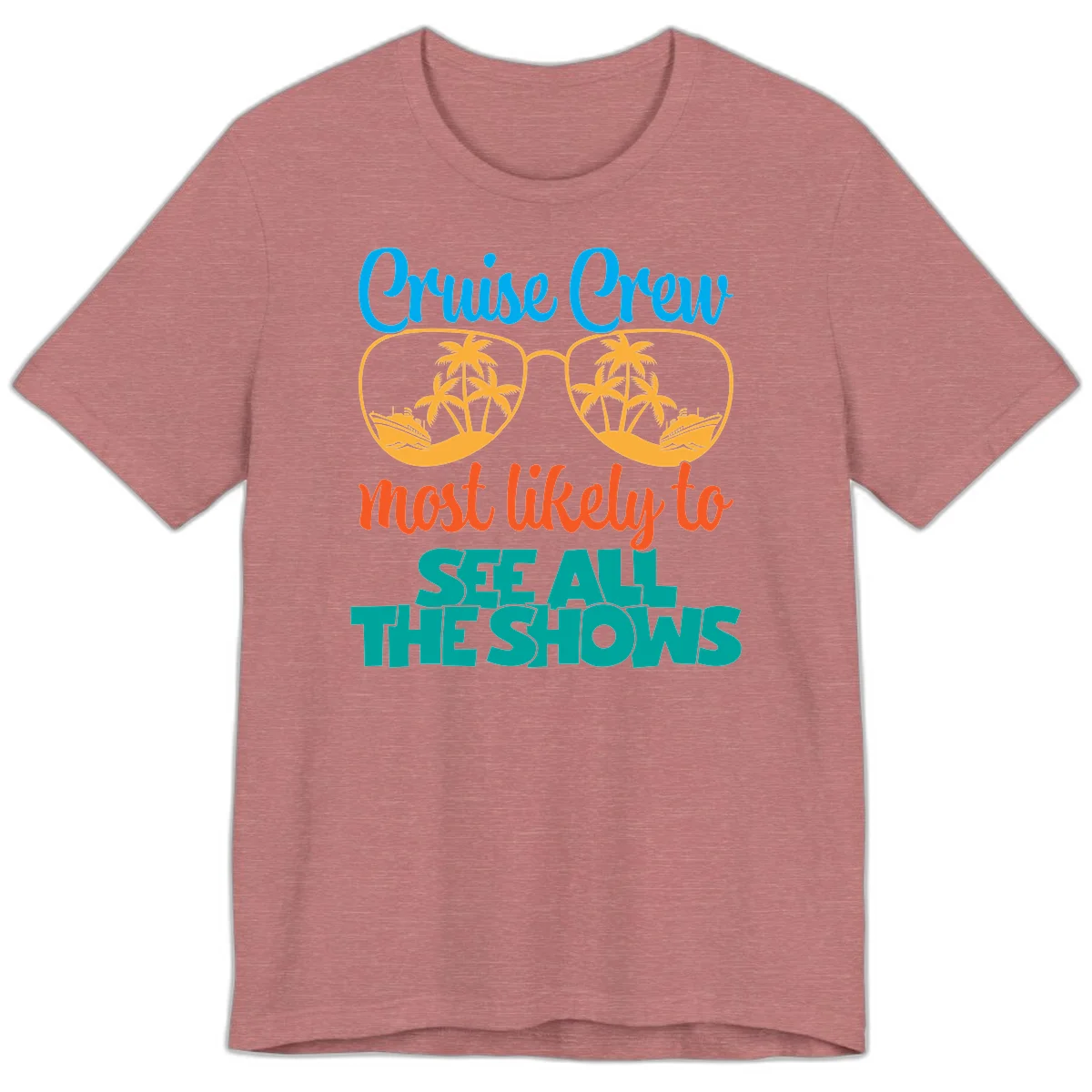 Cruise Crew Most Likely To See All The Shows Premium T-Shirt in Heather Mauve