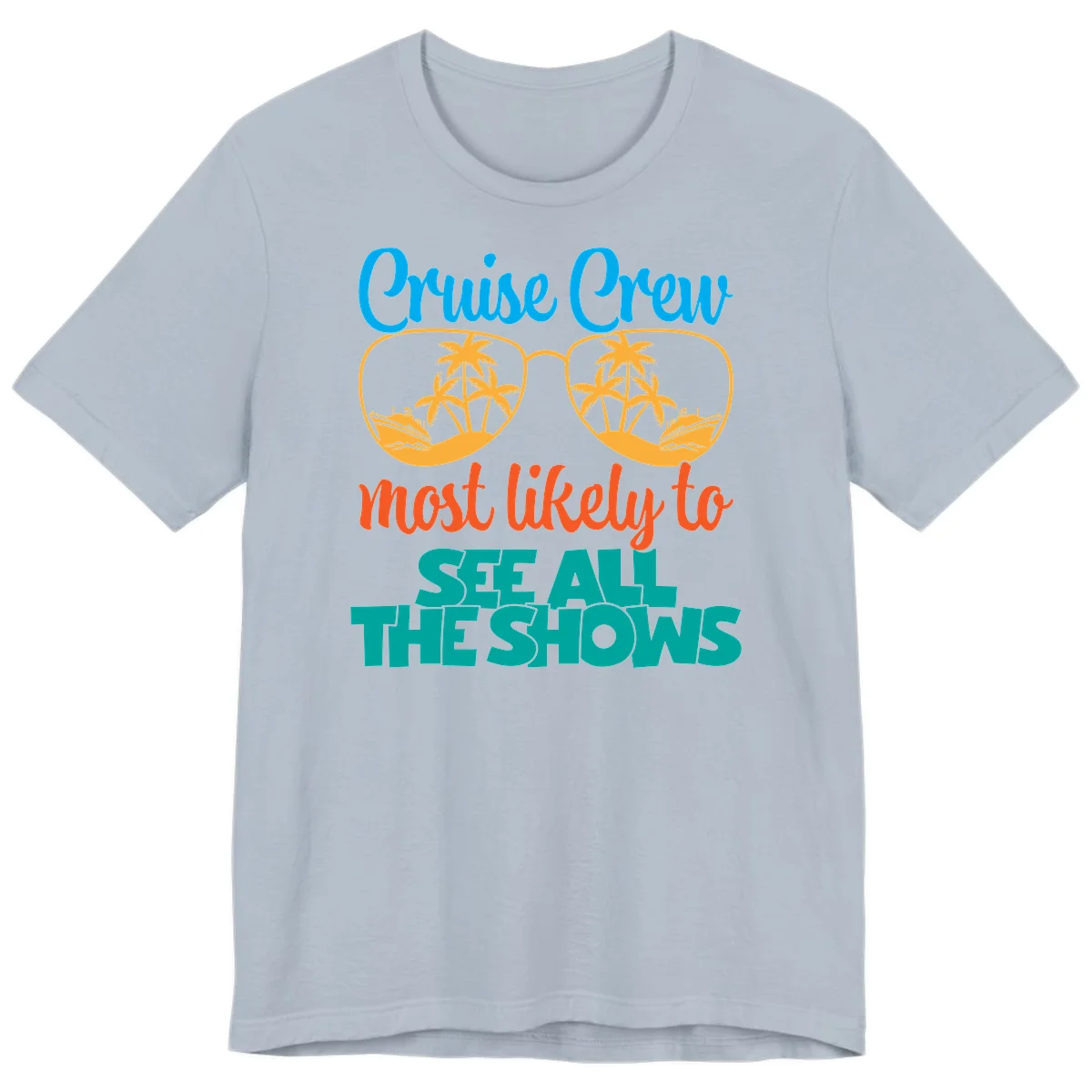 Cruise Crew Most Likely To See All The Shows Premium T-Shirt in Light Blue