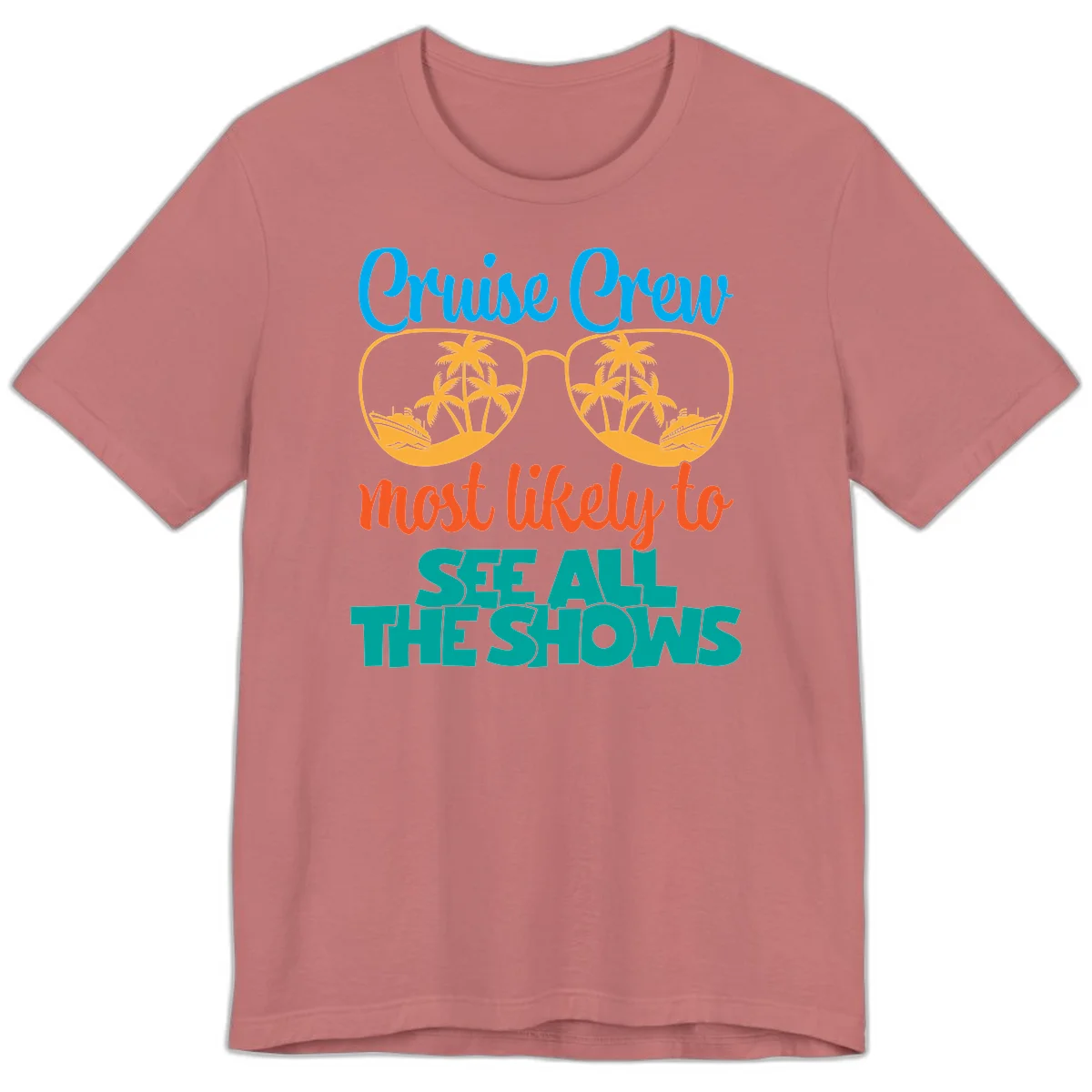 Cruise Crew Most Likely To See All The Shows Premium T-Shirt in Mauve