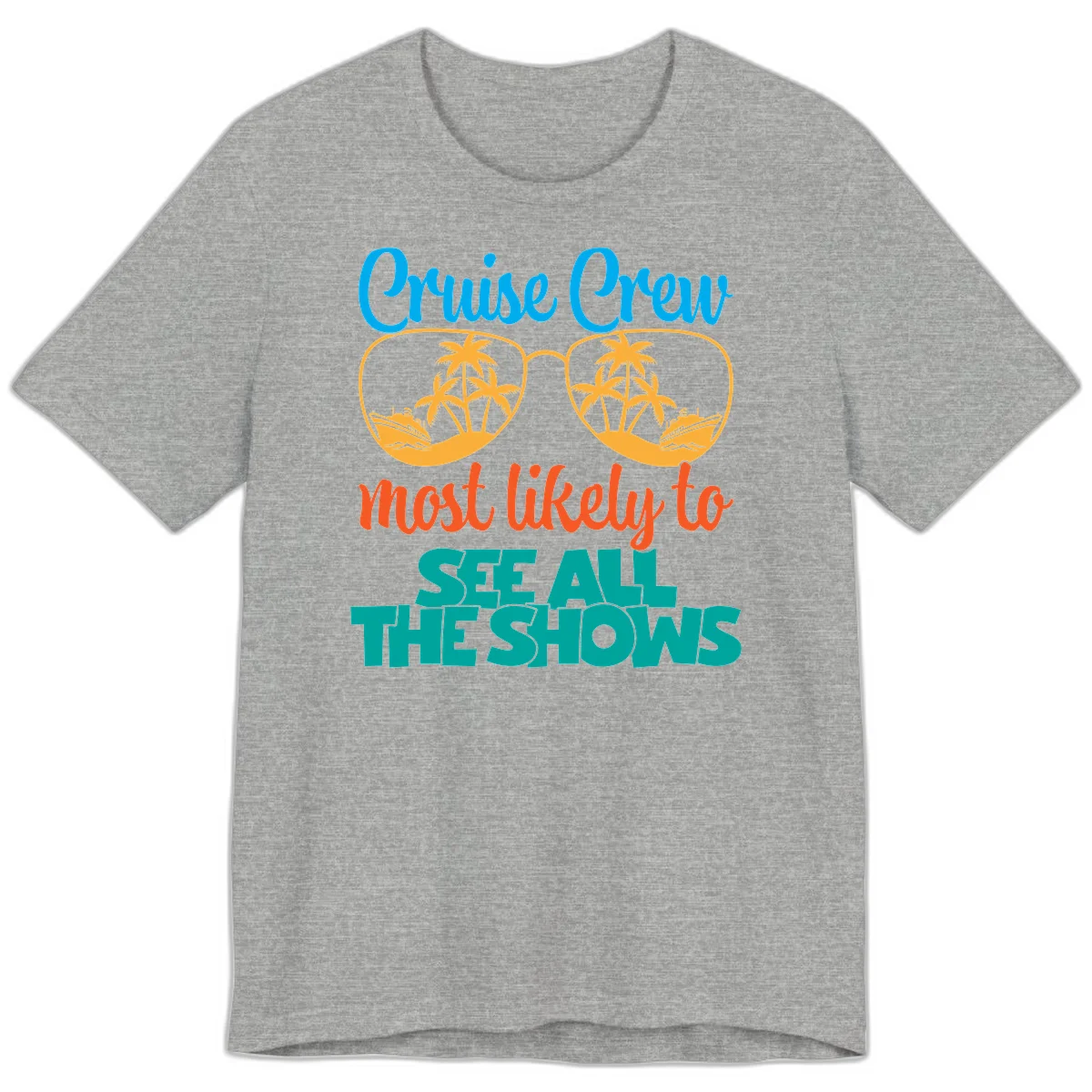 Cruise Crew Most Likely To See All The Shows Premium T-Shirt in Athletic Heather