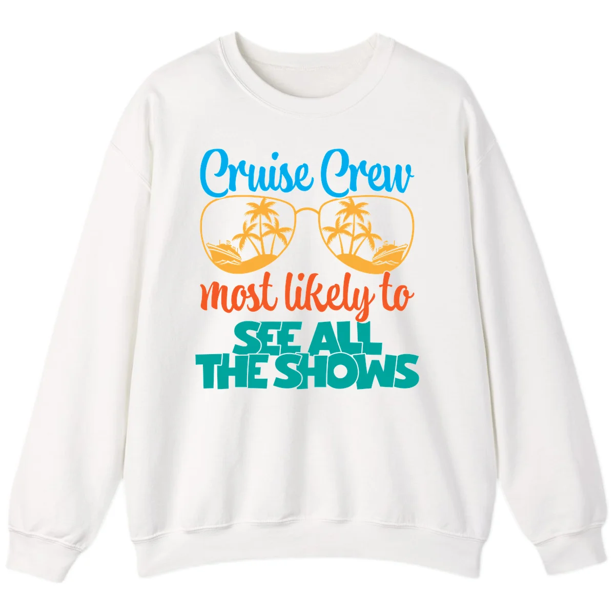 Cruise Crew Most Likely To See All The Shows Sweatshirt in White