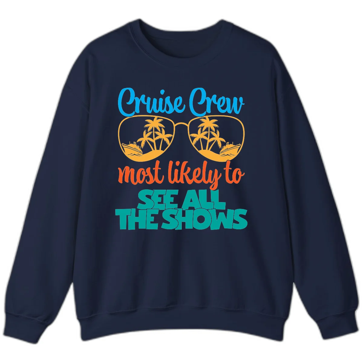 Cruise Crew Most Likely To See All The Shows Sweatshirt in Navy