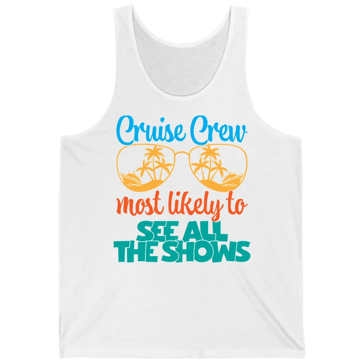 Cruise Crew Most Likely To See All The Shows Tank in White