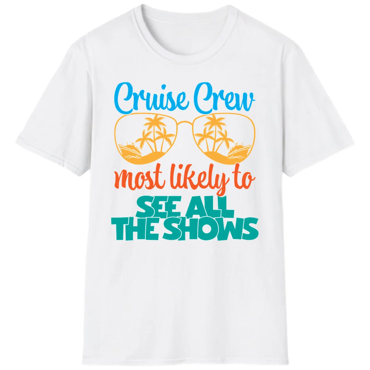 Cruise Crew Most Likely To See All The Shows T-Shirt in White