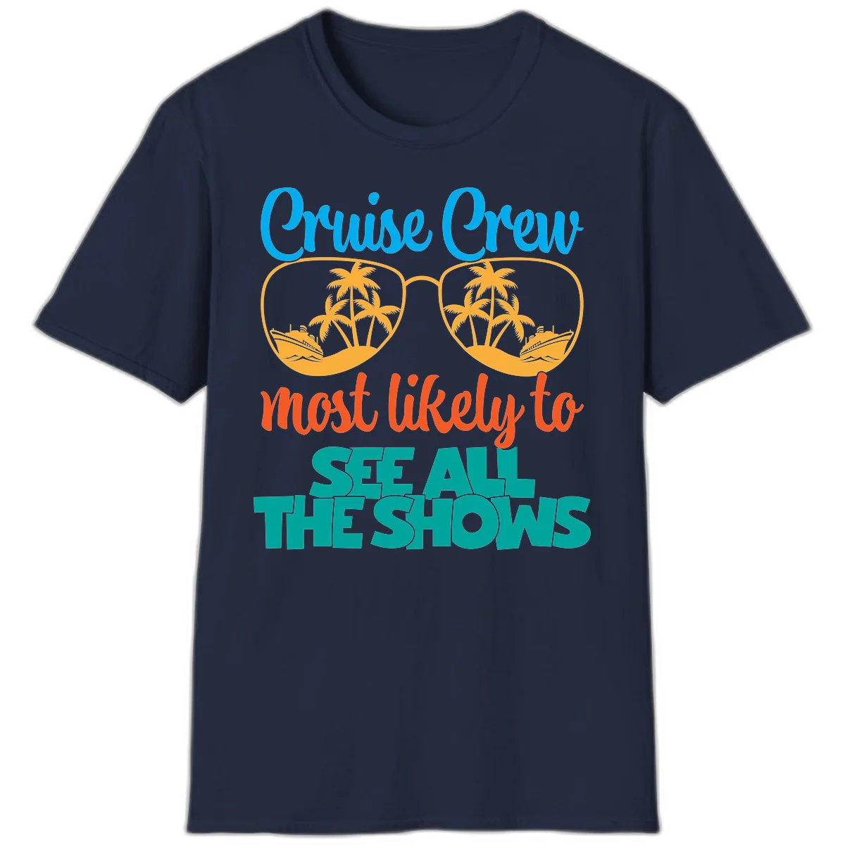 Cruise Crew Most Likely To See All The Shows T-Shirt in Navy