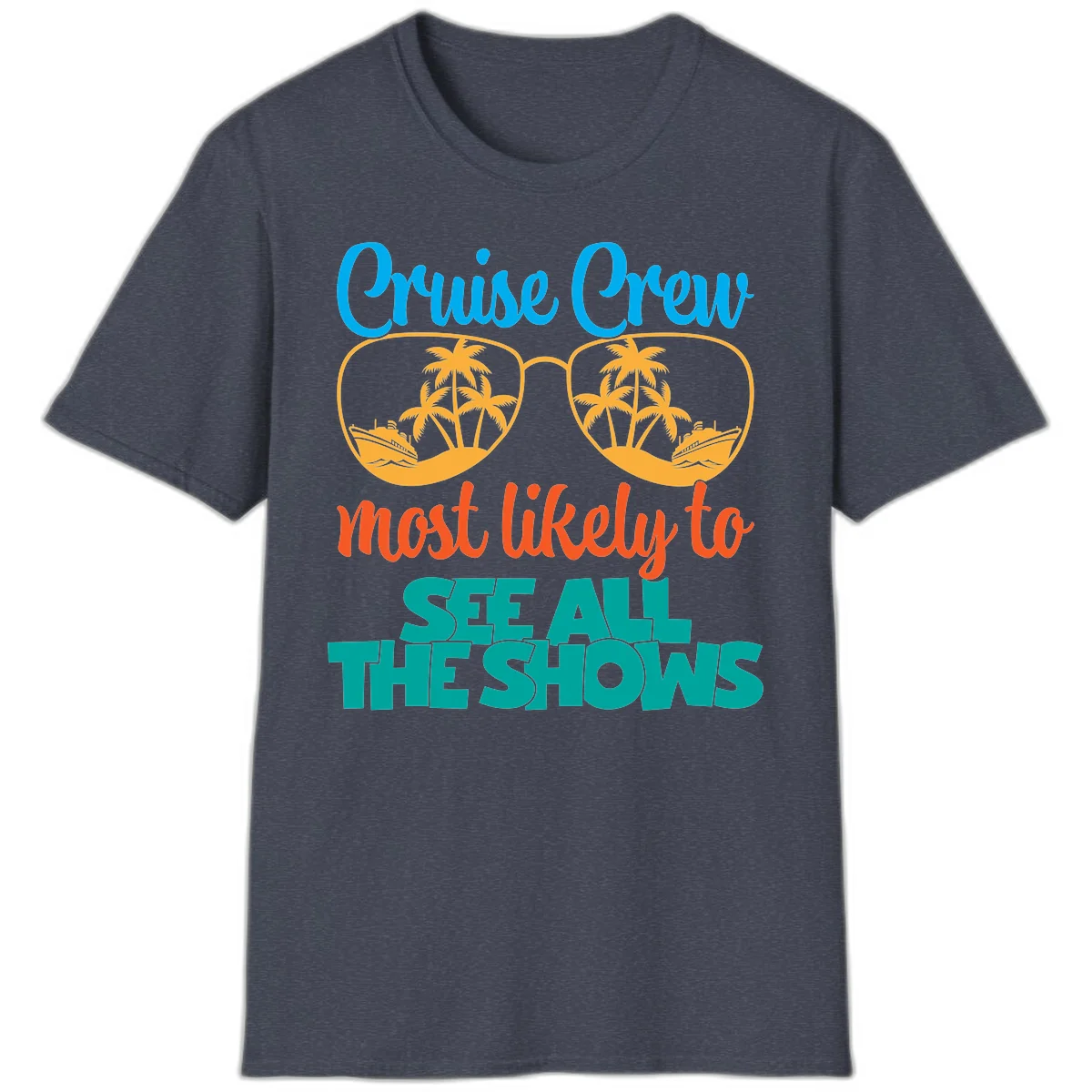 Cruise Crew Most Likely To See All The Shows T-Shirt in Heather Navy