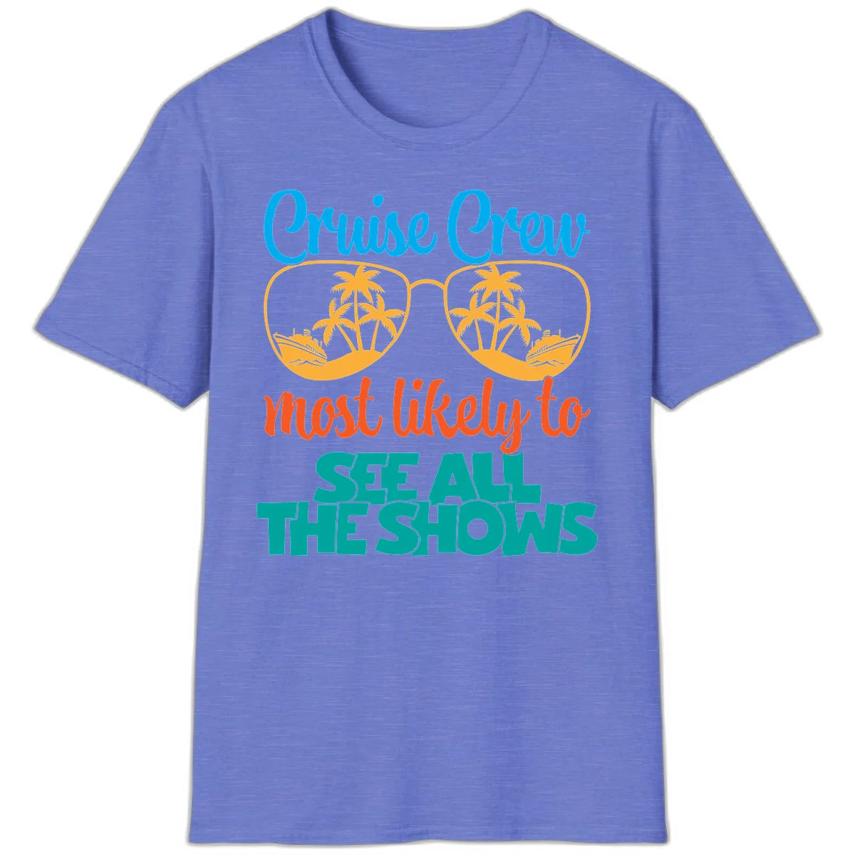 Cruise Crew Most Likely To See All The Shows T-Shirt in Heather Royal