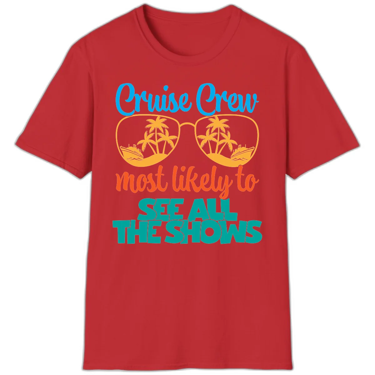 Cruise Crew Most Likely To See All The Shows T-Shirt in Red