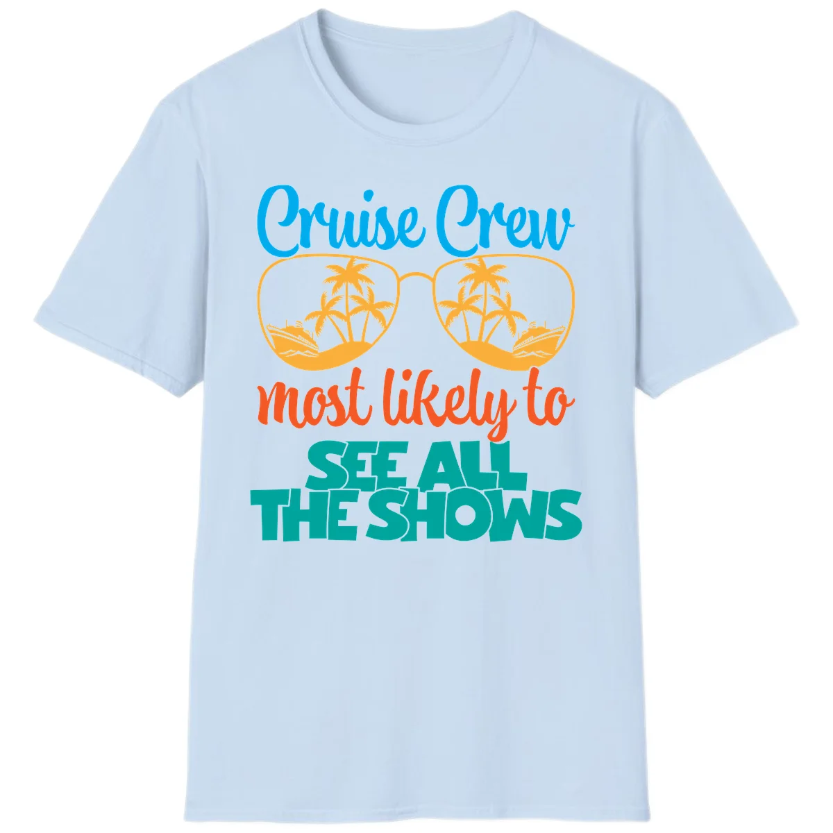 Cruise Crew Most Likely To See All The Shows T-Shirt in Light Blue