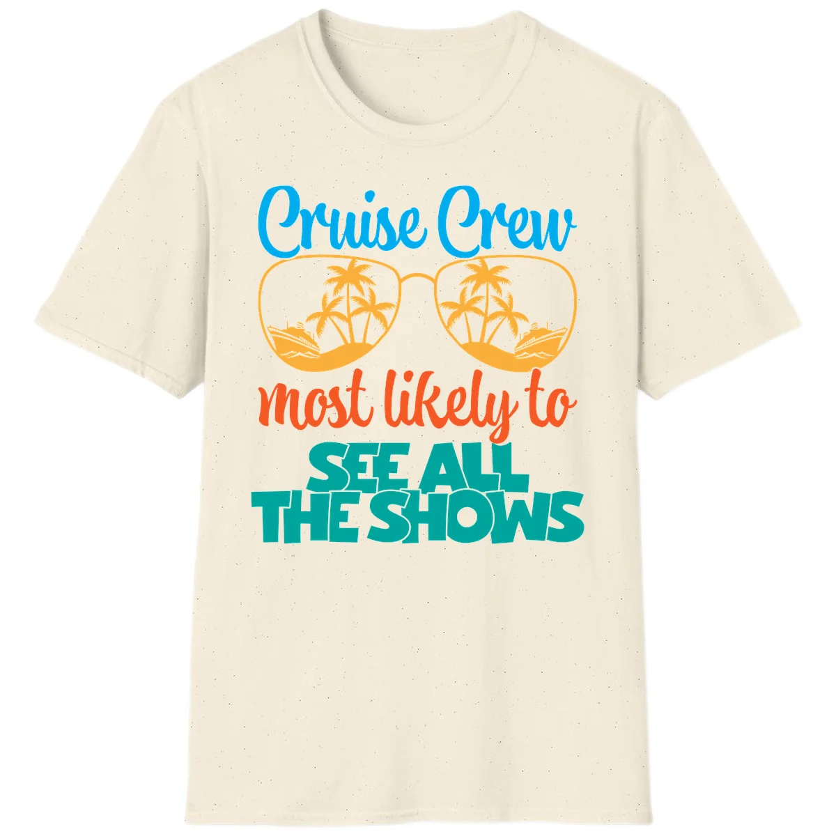 Cruise Crew Most Likely To See All The Shows T-Shirt in Natural