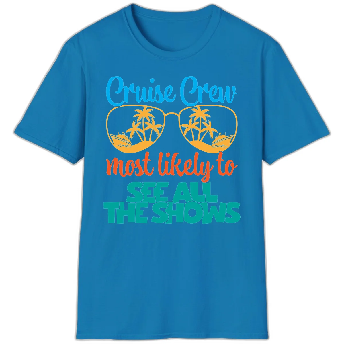 Cruise Crew Most Likely To See All The Shows T-Shirt in Sapphire