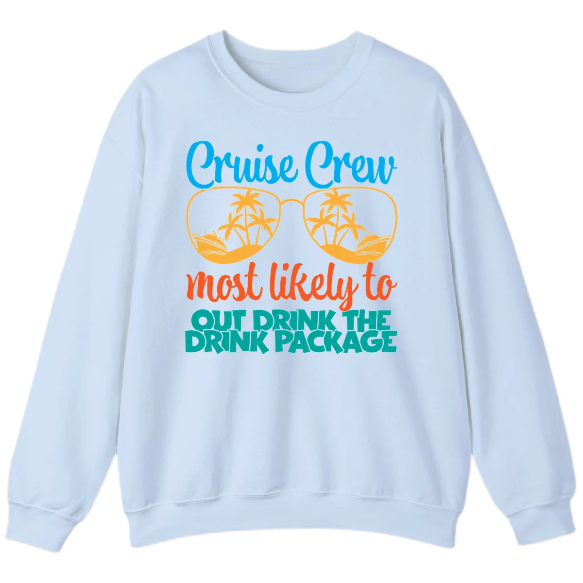 Cruise Crew Most Likely To Drink Package Sweatshirt in Light Blue