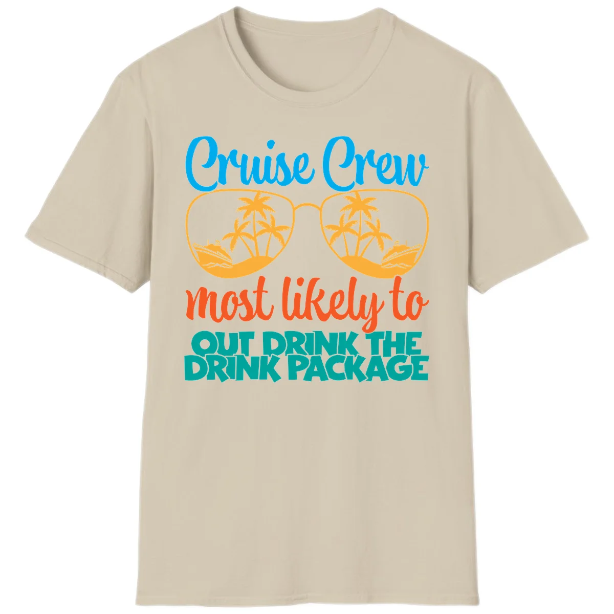 Cruise Crew Most Likely To Drink Package T-Shirt in Sand