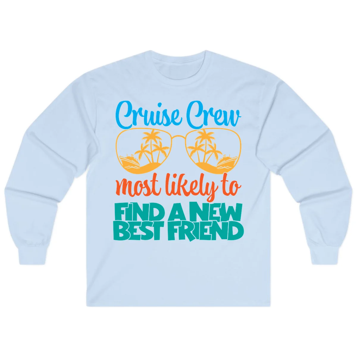 Cruise Crew Most Likely to Find a New Best Friend Long Sleeve in Light Blue