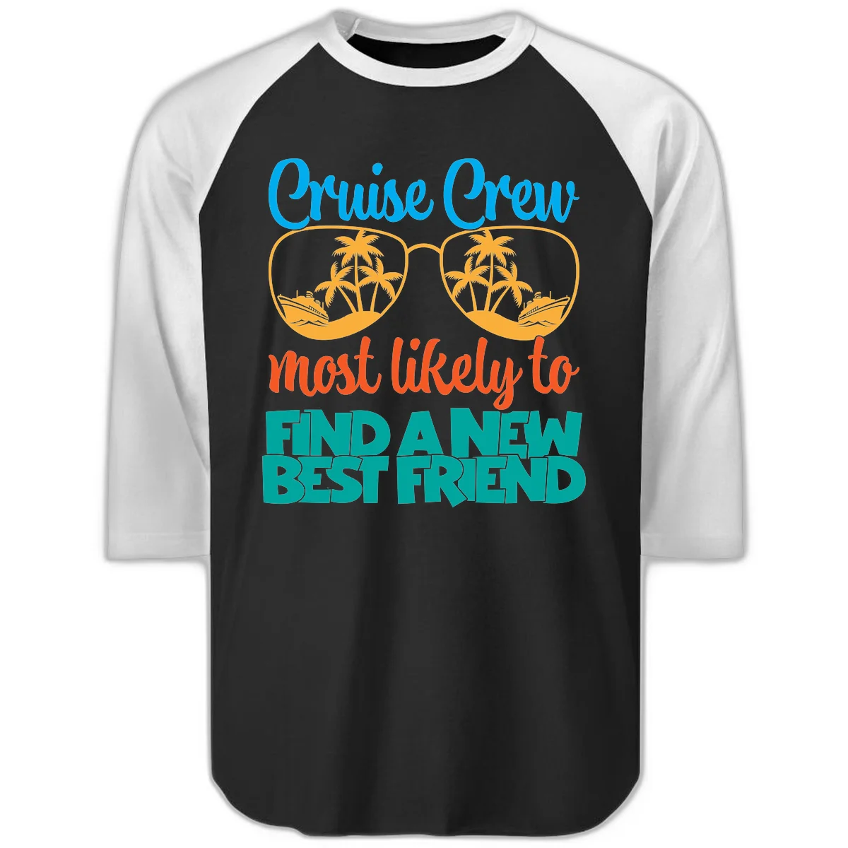 Cruise Crew Most Likely to Find a New Best Friend Raglan 3/4 in Black White