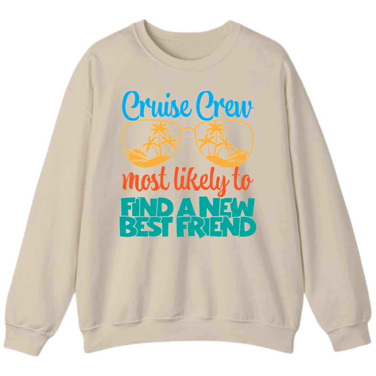 Cruise Crew Most Likely to Find a New Best Friend Sweatshirt in Sand
