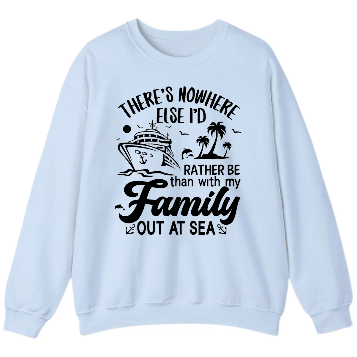 Rather Be Out At Sea Sweatshirt in Light Blue