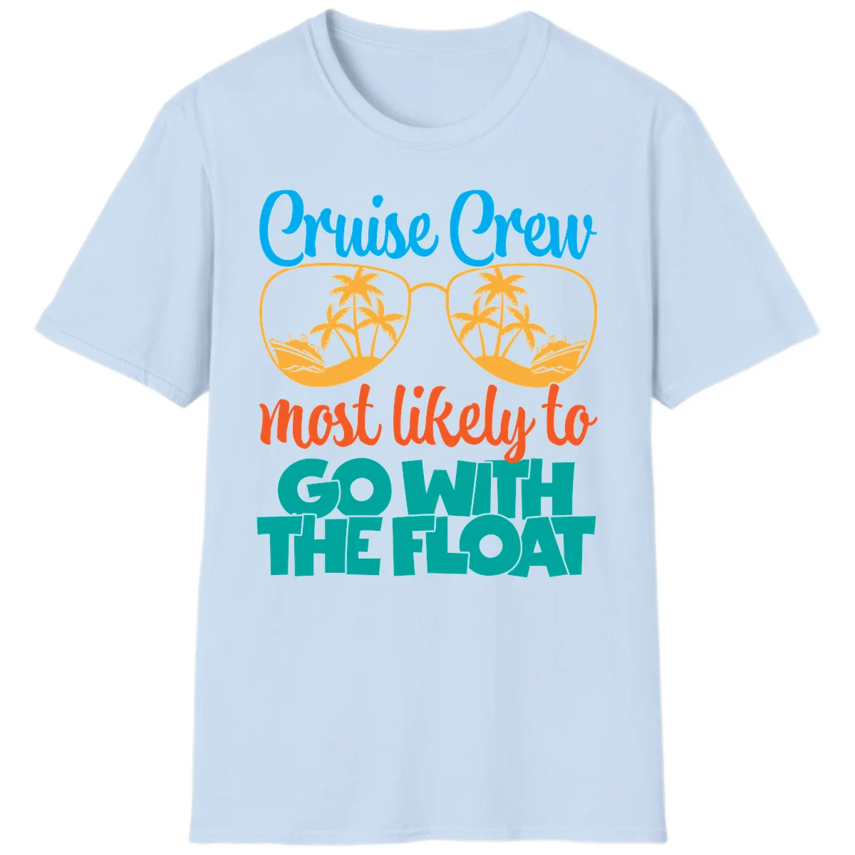 Cruise Crew Most Likely To Go With The Float T-Shirt in Light Blue