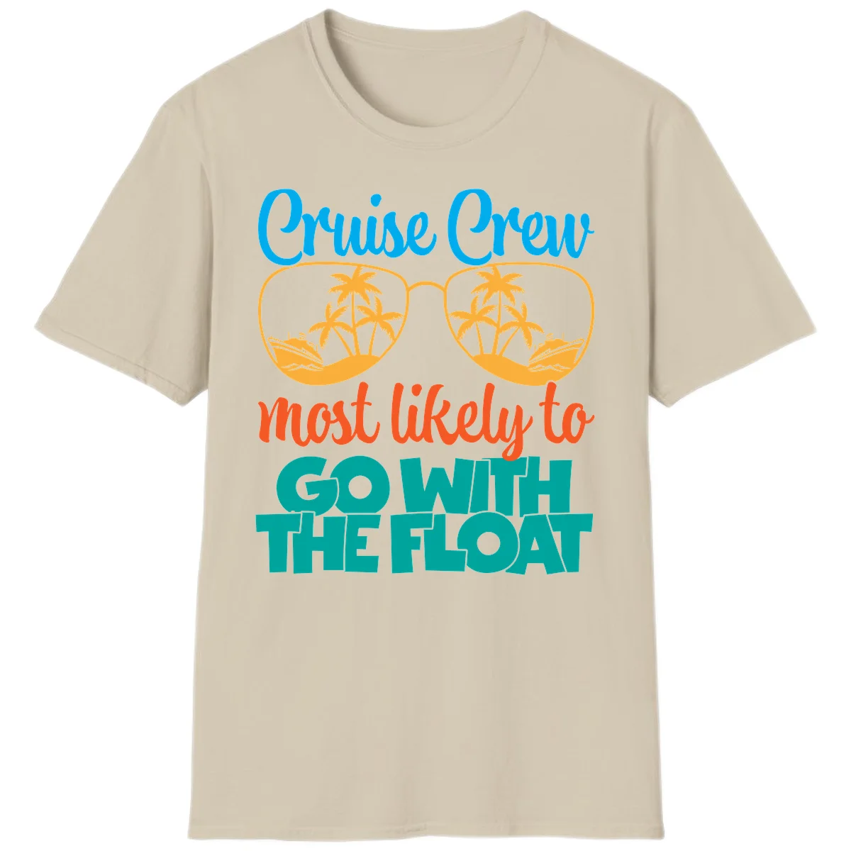 Cruise Crew Most Likely To Go With The Float T-Shirt in Sand