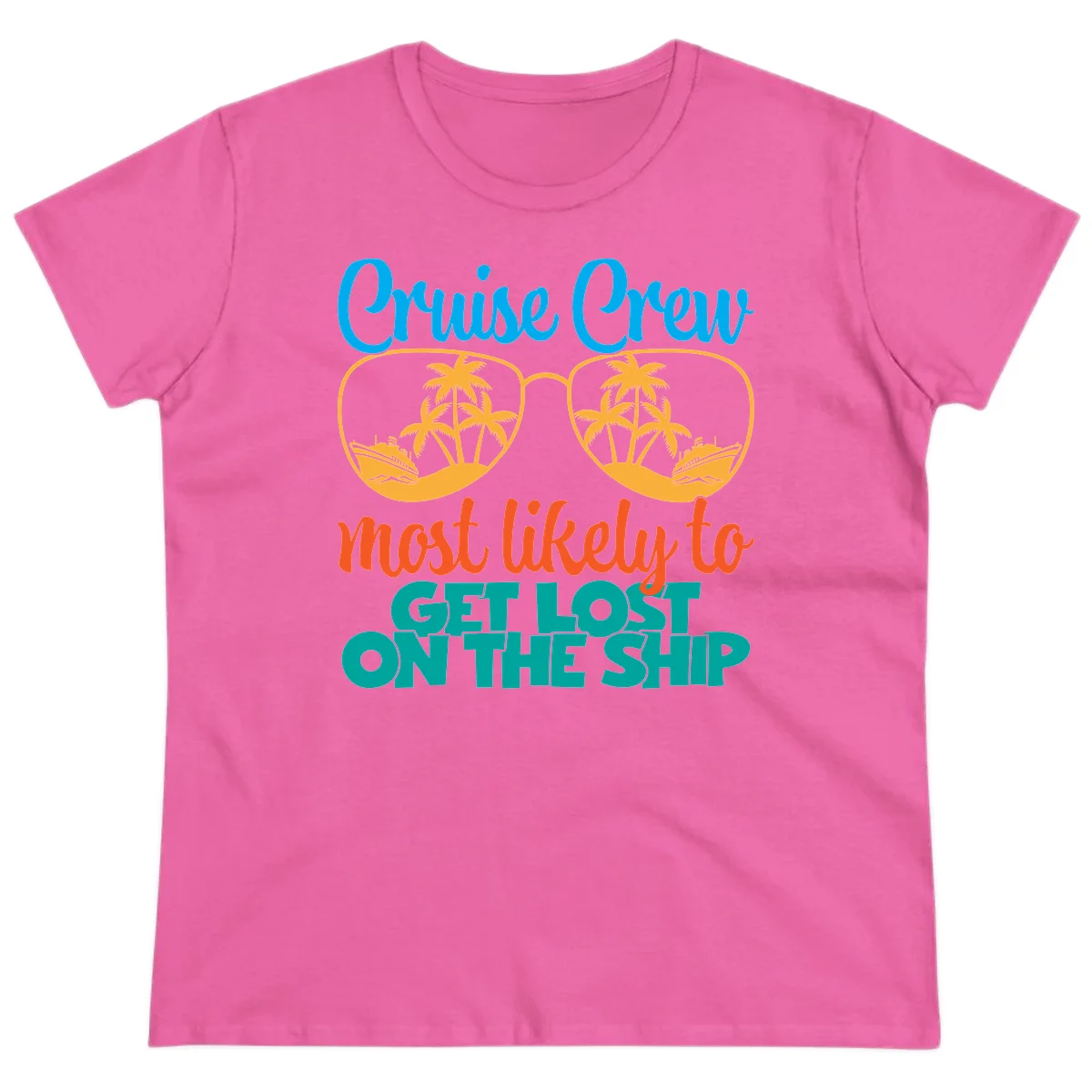 Cruise Crew Most Likely To Get Lost On The Ship Ladies Tee in Azalea