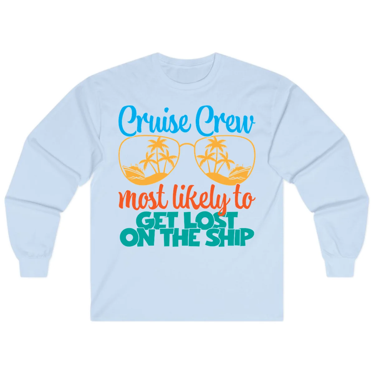 Cruise Crew Most Likely To Get Lost On The Ship Long Sleeve in Light Blue
